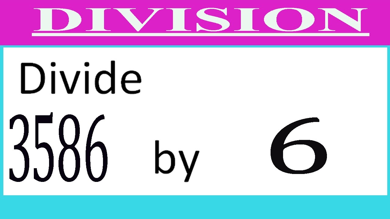 Divide 3586 by 6 - YouTube