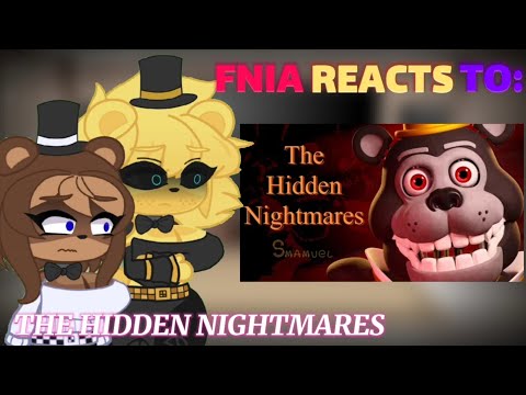 FNIA reacts to: The Hidden Nightmares