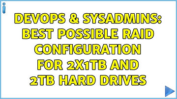 DevOps & SysAdmins: Best possible RAID configuration for 2x1TB and 2TB hard drives
