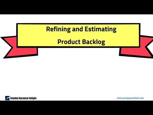 9- Refining and Estimating Product Backlog 