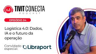 Logística 4.0: Dados, IA e o futuro da operação - TIVIT CONECTA #4