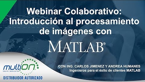 MATLAB:  Introducción al procesamiento de imágenes con Matlab | WEBINAR COLABORATIVO MEX-COL