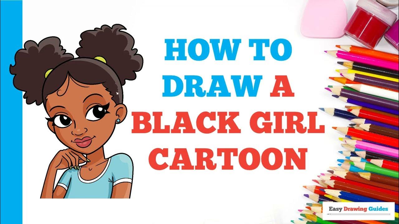 How to Draw a Black Girl Cartoon Easy Step by Step Drawing Tutorial