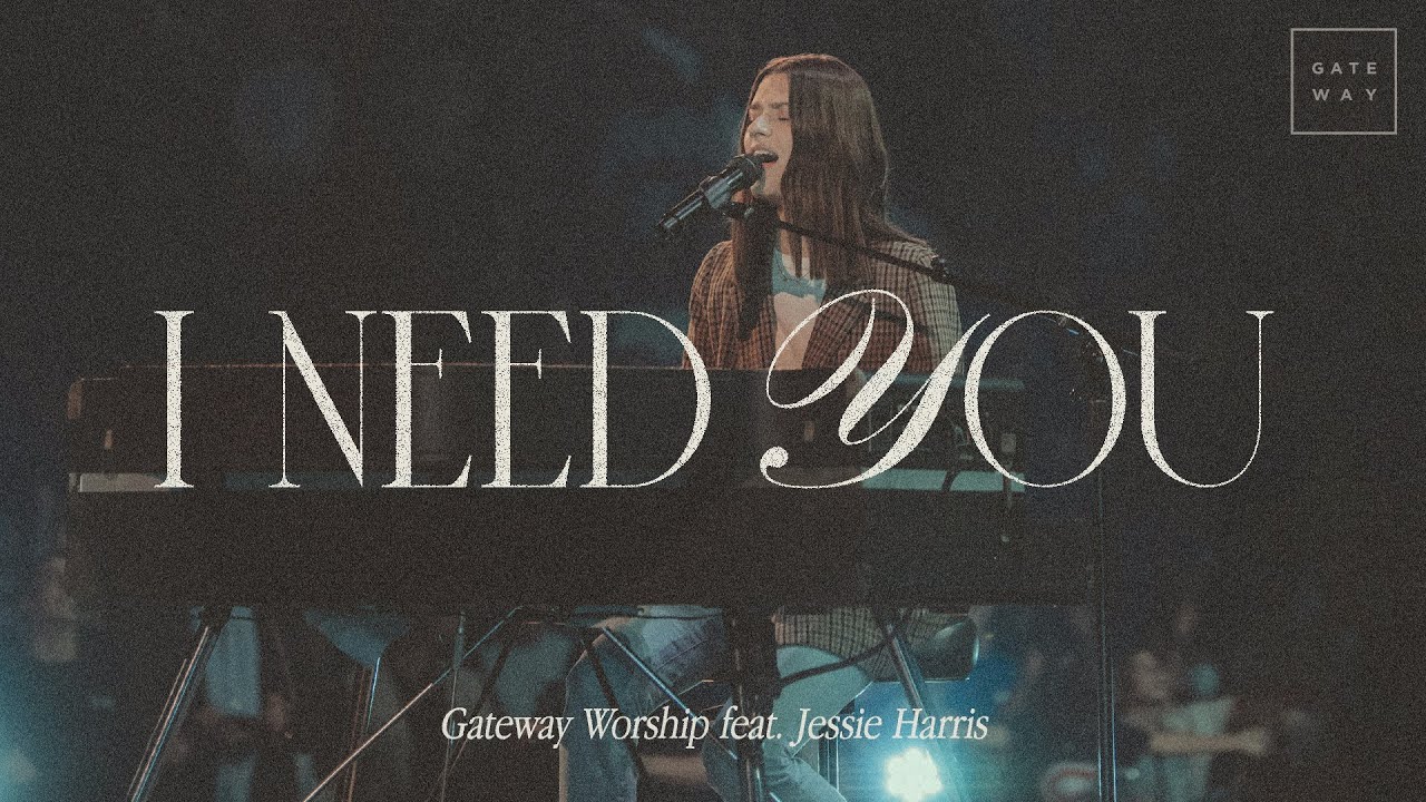 I Need You | feat. Jessie Harris | Gateway Worship