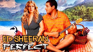 Ed Sheeran - Perfect •  50 First Dates Movie