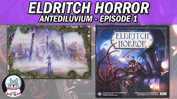 Eldritch Horror | Playthrough (Antediluvium) | Episode 1