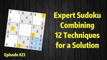 Expert Sudoku #23: Combining 12 Techniques for a Solution