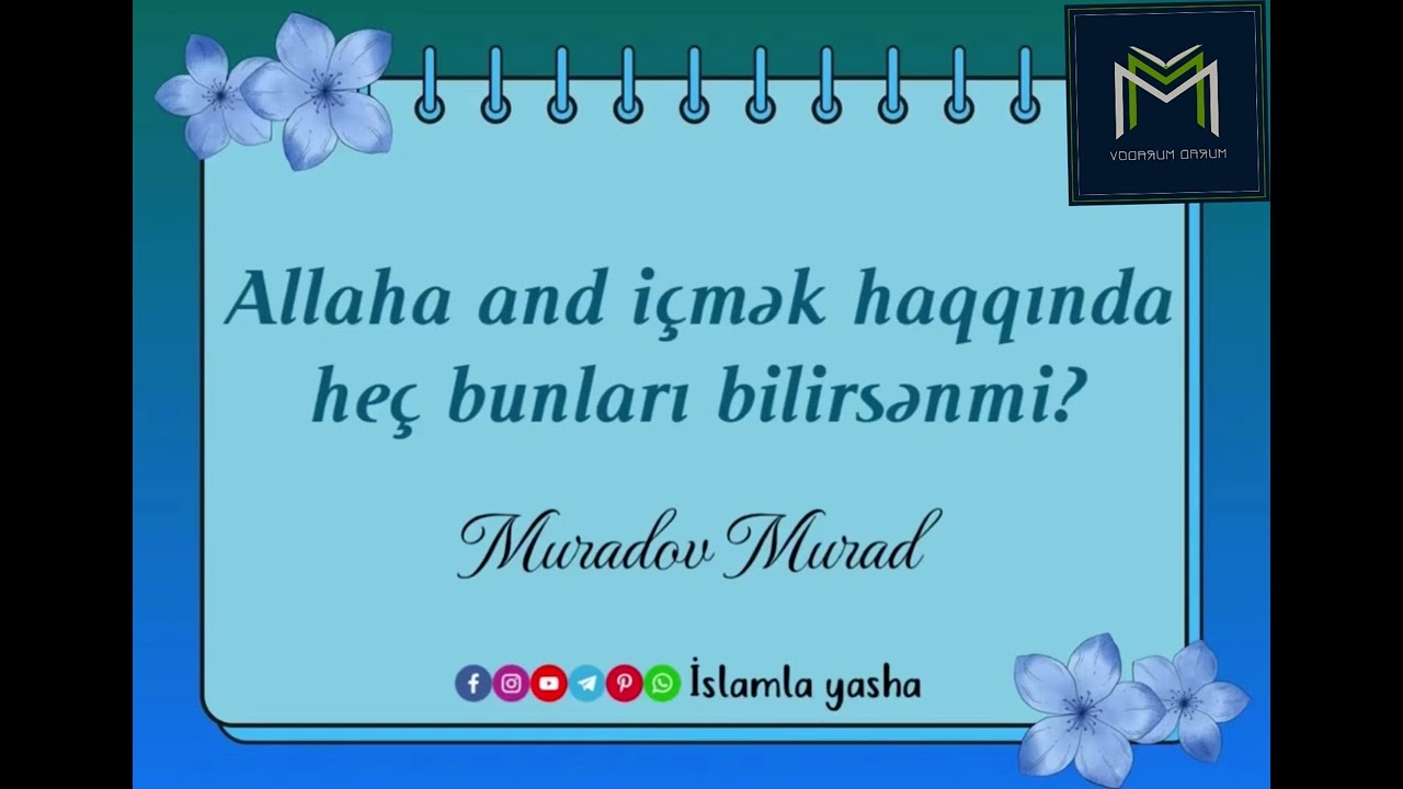 Allaha and içmək haqqında heç bunları bilirsənmi? Muradov Murad 