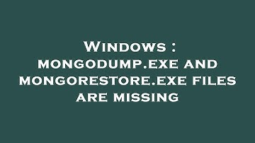 Windows : mongodump.exe and mongorestore.exe files are missing