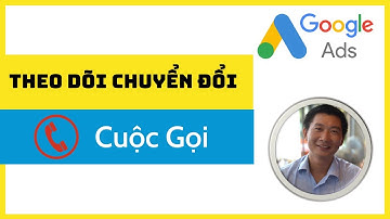 Hướng dẫn cài đặt theo dõi chuyển đổi cuộc gọi hotline trong Quảng Cáo Google Ads Trương Đình Nam