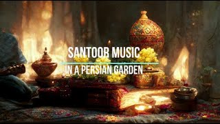 Santoor Instrument Music | In A Persian Garden | Soothing Music for Relaxation, Study, Sleep screenshot 5