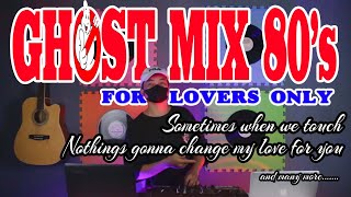 Ghost Mix 80s Love Song Nonstop Remix For Lovers Only