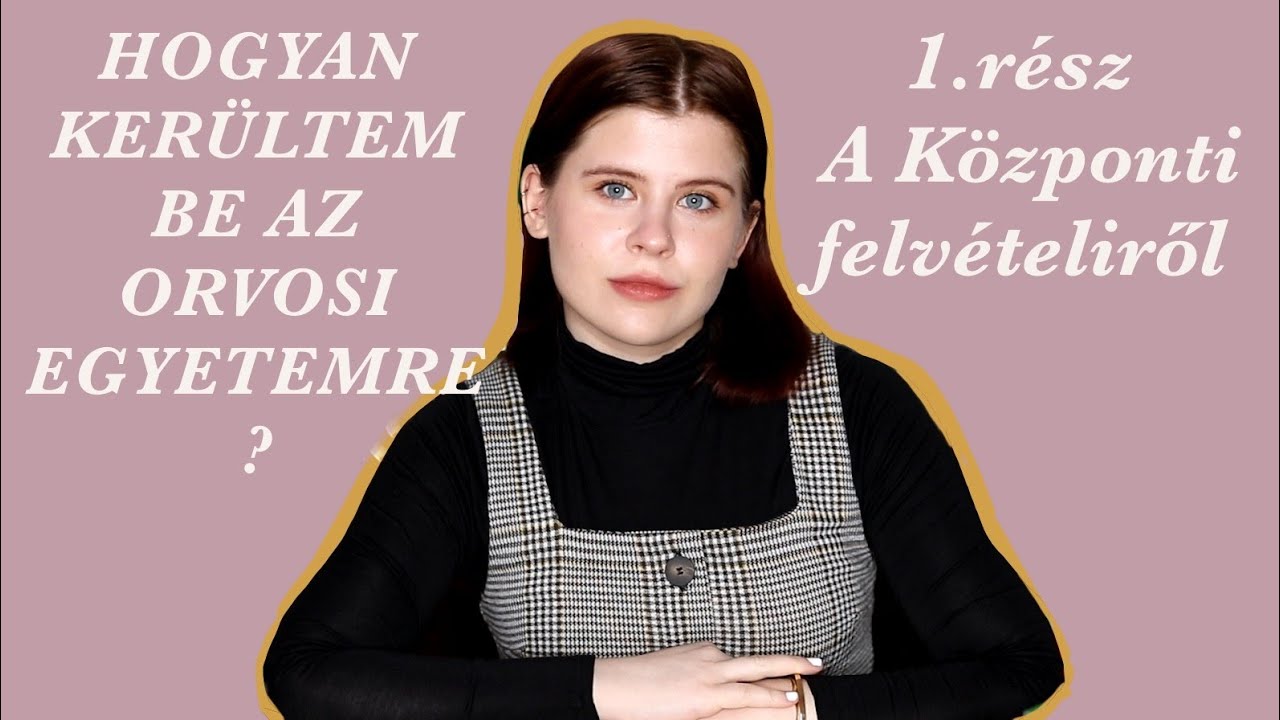 Hogyan kerültem be az orvosira?|Központi felvételi, gimnázium