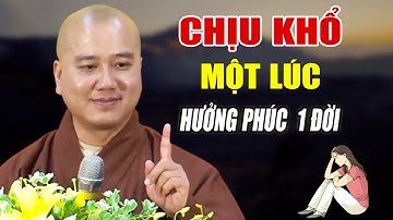 Chịu Khổ Một Lúc Hưởng Phúc Cả Đời (Rất Hay) - Pháp Thoại Thầy Thích Pháp Hòa