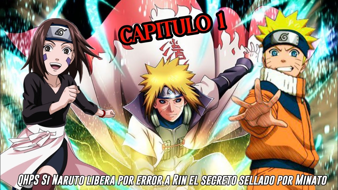 QHPS Si Naruto toca el Pergamino Prohibido y Despierta a Rin la Alumna sellada  del 4 Hokage:/ Cap 1