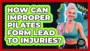 How Can Improper Pilates Form Lead To Injuries? - High Energy Training Hub