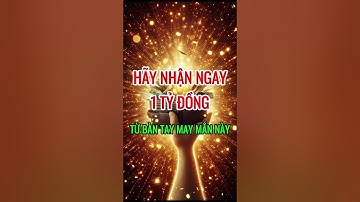 Luật Hấp Dẫn Thu Hút Tiền Bạc - hãy nhận ngay 1 tỷ đồng từ bàn tay may mắn này