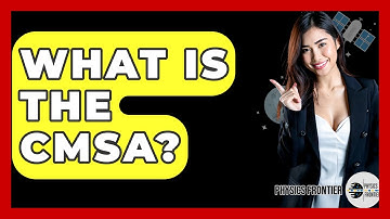 What Is The CMSA? - Physics Frontier