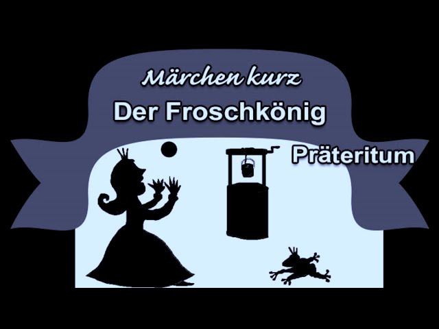 Marchen Kurz Der Froschkonig Prateritum Youtube