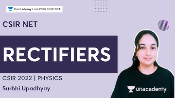Rectifiers | Physics | CSIR NET | Surbhi Upadhyay | Unacademy Live- CSIR UGC NET