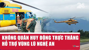 Không quân huy động trực thăng hỗ trợ vùng lũ Nghệ An | VTV24