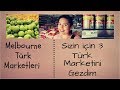 Melbourne Türk Marketleri | Sizin için 3 Türk Marketini Gezdim