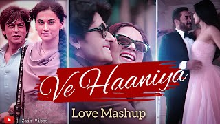 Ve Haaniyaan Mashup 2024 | Zaib Vibes | O Maahi | Shahrukh Khan | Latest Mashup | Vishal Mishra