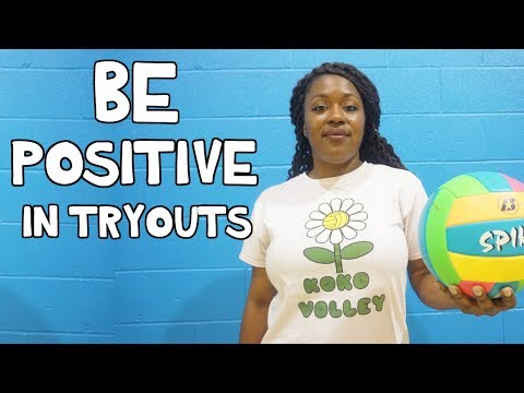 How To Be POSITIVE When TRYING OUT For VOLLEYBALL!