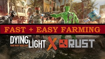 Dying Light x RUST - Fast & Easy Farming Method For Scrap + More!