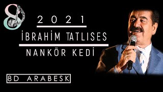 |8D ARABESK| İbrahim Tatlıses - Nankör Kedi -Remix- (Sözleriyle Beraber) Resimi