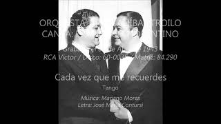 Video thumbnail of "Aníbal Troilo - Francisco Fiorentino - Discografía. 46. Cada vez que me recuerdes. 05/04/1943"