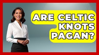 Are Celtic Knots Pagan? - Archaeology Quest