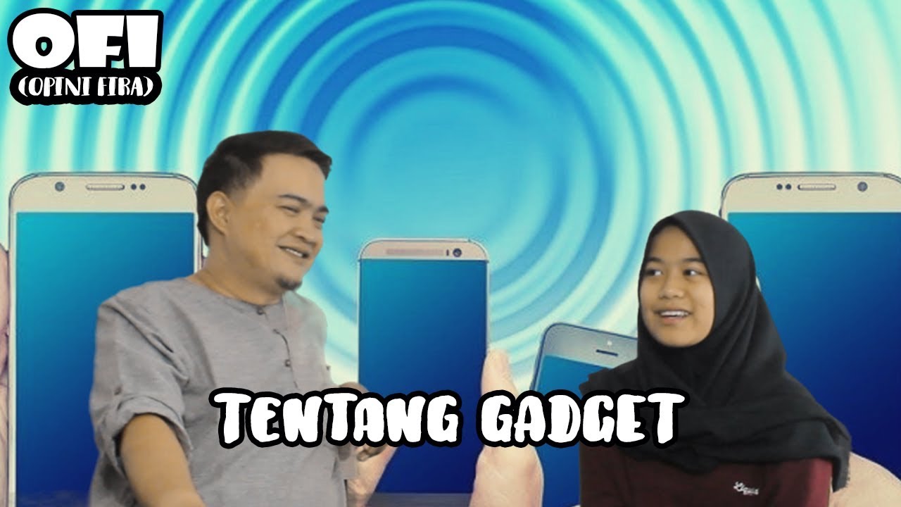 Opini Fira | Tentang Gadget & Manfaatnya