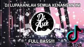 DJ TIKTOK VIRAL 🎧 🎶 DJ LUPAKANLAH SEMUA KENANGAN INI TERBARU 2020 FULL BASS