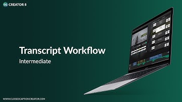 Creator 8 - Transcription Workflow