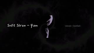Soft Siren  4am su0026r
