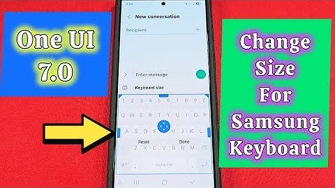 how to change size of Samsung keyboard - One UI 7.0
