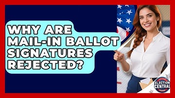 Why Are Mail-in Ballot Signatures Rejected? - Election Central Channel