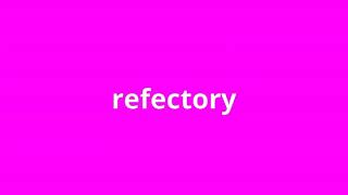 What Is The Meaning Of Refectory