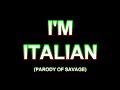 I M ITALIAN Song Parody Of SAVAGE 