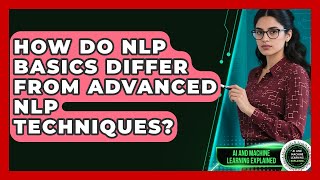How Do NLP Basics Differ From Advanced NLP Techniques | AI and Machine Learning Explained News