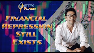 ITPM Flash Ep1 Financial Repression Still Exists