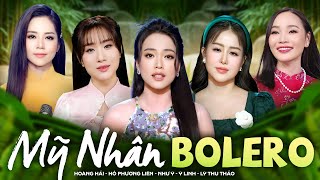 TOP Mỹ Nhân Bolero Trữ Tình Mới Nhất 2025 - Như Ý, Hoàng Hải, Ý Linh, Hồ Phương Liên, Lý Thu Thảo