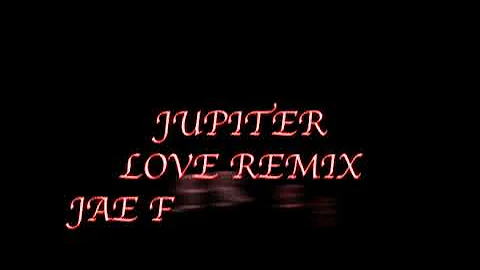 Jupiter Love Remix