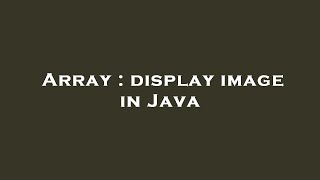 Array : display image in Java