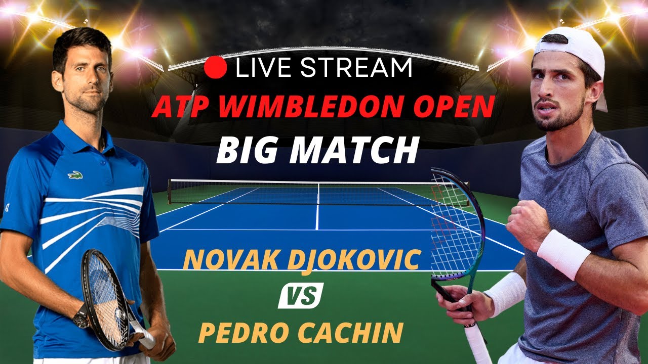 ATP LIVE NOVAK DJOKOVIC VS PEDRO CACHIN ATP WIMBLEDON CHAMPION 2023 TENNIS MATCH PREVIEW STREAM