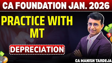 CA Foundation Accounts - Jan. 2026 | Depreciation - 01 | Practice with MT | CA Manish Tardeja
