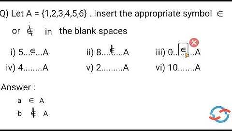 Let A = {1, 2, 3, 4, 5, 6}. Insert the appropriate symbol ∈ or ∉ in the blankspaces I CLASS 11 SETS