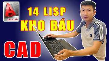 14 LISP CAD “KHO BÁU” – Bí kíp tăng tốc vẽ AutoCAD gấp 10 lần!
