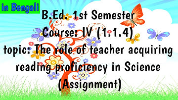 The role of teacher acquiring reading proficiency in Sci.(assign)_B.Ed. 1st Sem, Course:IV(1.1.4) 📖✍